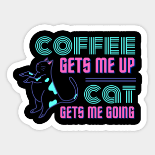 Coffee Gets Me Up, Cat Gets Me Going Sticker